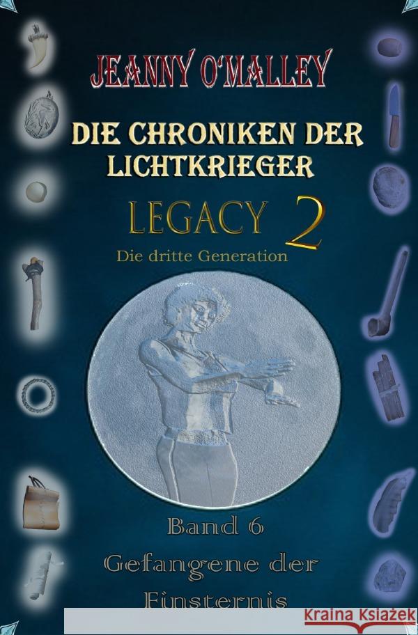 Die Chroniken der Lichtkrieger - Legacy 2 - Die dritte Generation O'Malley, Jeanny 9783565215003