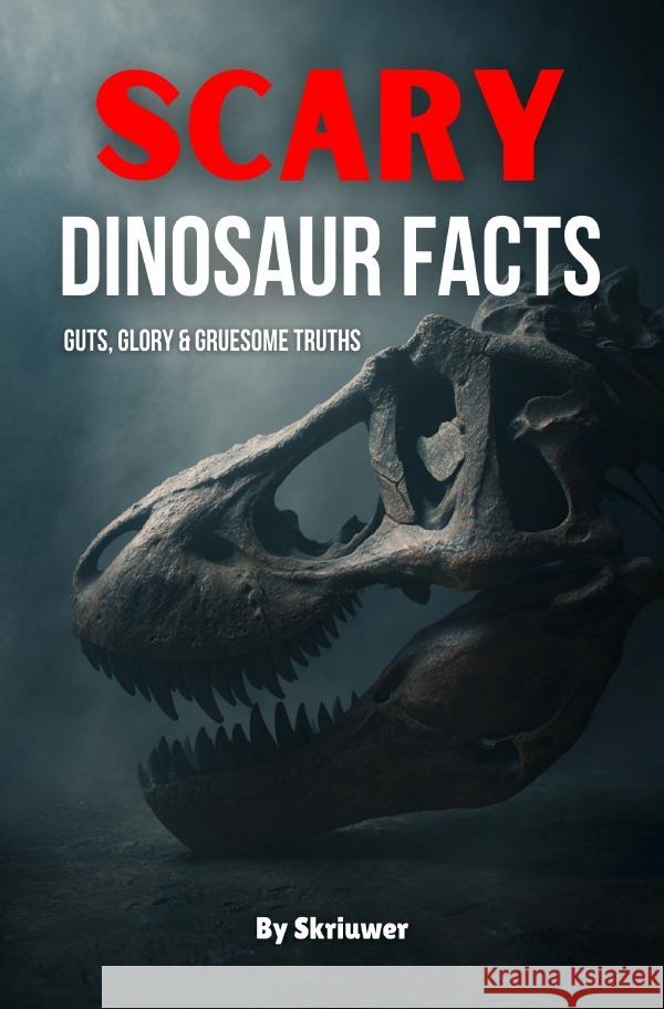 Scary Dinosaur Facts .com, Skriuwer, de Haan, Auke 9783565222469