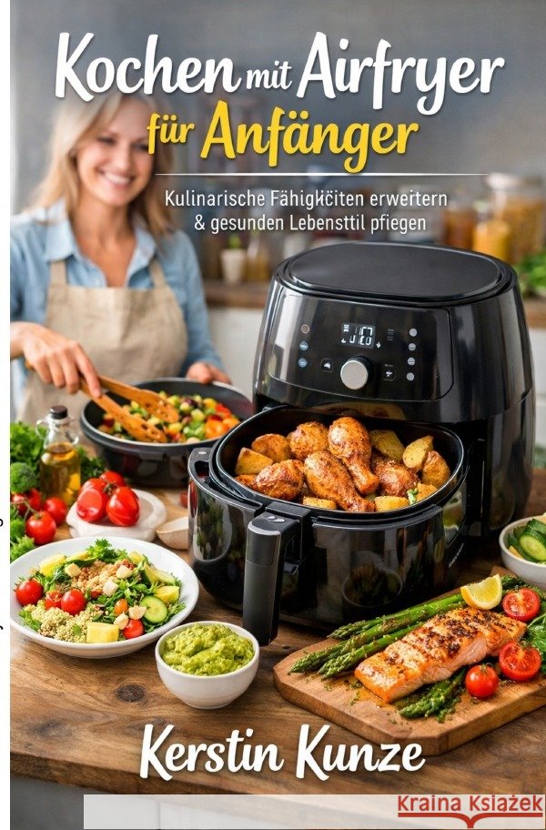 Kochen mit Airfryer für Anfänger Kunze, Kerstin 9783565230730