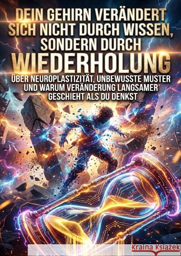 Dein Gehirn verändert sich nicht durch Wissen, sondern durch Wiederholung Weiss, Luisa 9783565237456