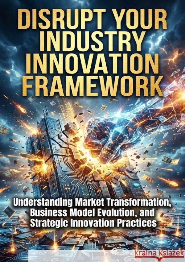Disrupt Your Industry: Innovation Framework Westcott, Talia 9783565242696