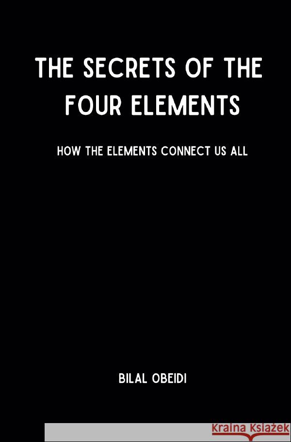 The Secrets of the Four Elements Obeidi, Bilal 9783565245802
