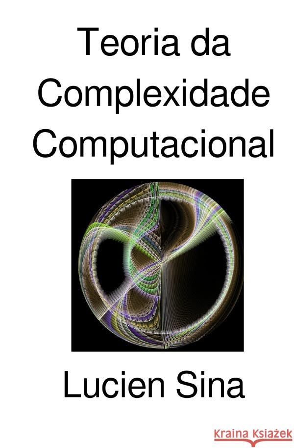 Teoria da Complexidade Computacional Sina, Lucien 9783565263219