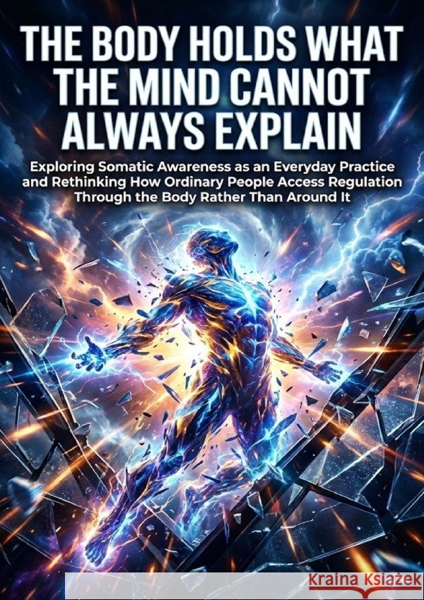 The Body Holds What the Mind Cannot Always Explain Whitfield, Sarah 9783565277131