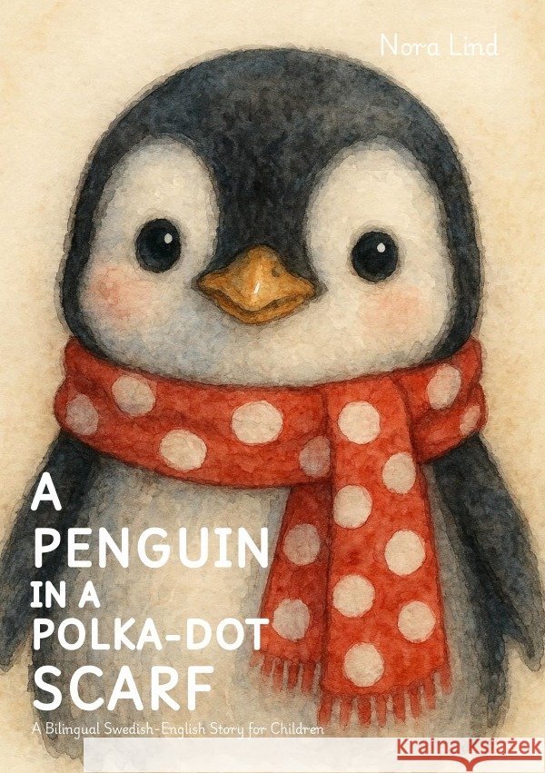 A Penguin in a Polka-Dot Scarf Lind, Nora 9783565299416