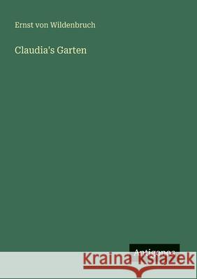 Claudia's Garten Ernst Von Wildenbruch 9783566000110