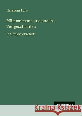 M?mmelmann und andere Tiergeschichten: in Gro?druckschrift Hermann L?ns 9783566024925 Antigonos Verlag