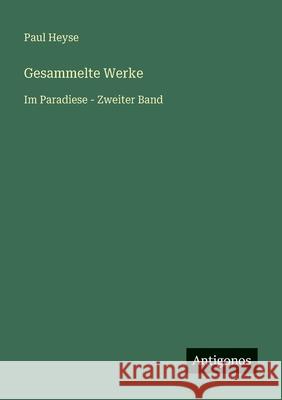 Gesammelte Werke: Im Paradiese - Zweiter Band Paul Heyse 9783566028336 Antigonos Verlag