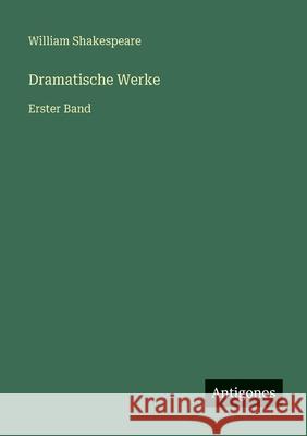 Dramatische Werke: Erster Band William Shakespeare 9783566030049 Antigonos Verlag