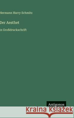 Der Aesthet: in Gro?druckschrift Hermann Harry Schmitz 9783566031800