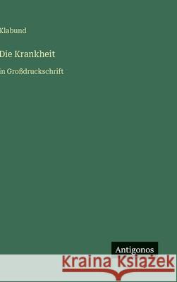 Die Krankheit: in Gro?druckschrift Klabund 9783566031824