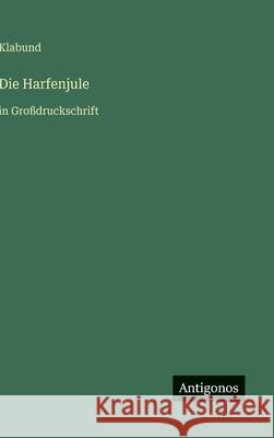 Die Harfenjule: in Gro?druckschrift Klabund 9783566032739