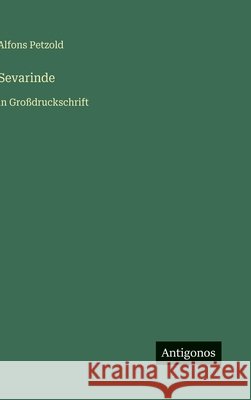 Sevarinde: in Gro?druckschrift Alfons Petzold 9783566033682