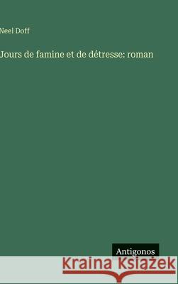Jours de famine et de d?tresse: roman Neel Doff 9783566052652