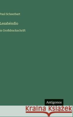 Lesab?ndio: in Gro?druckschrift Paul Scheerbart 9783566055899 Antigonos Verlag