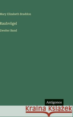 Raubv?gel: Zweiter Band Mary Elizabeth Braddon 9783566055974