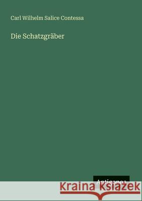 Die Schatzgr?ber Carl Wilhelm Salice Contessa 9783566061692