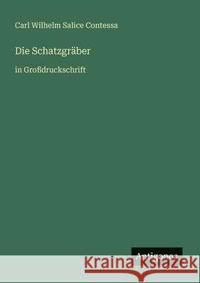 Die Schatzgr?ber: in Gro?druckschrift Carl Wilhelm Salice Contessa 9783566063511