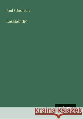 Lesab?ndio Paul Scheerbart 9783566069872 Antigonos Verlag