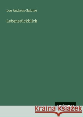 Lebensr?ckblick Lou Andreas-Salom? 9783566069889 Antigonos Verlag