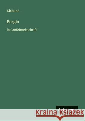 Borgia: in Gro?druckschrift Klabund 9783566072612