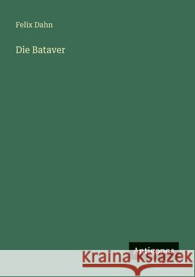Die Bataver Felix Dahn 9783566073640