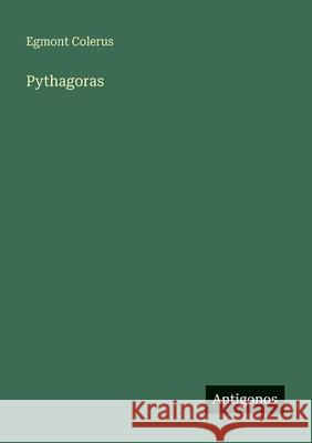 Pythagoras Egmont Colerus 9783566080129 Antigonos Verlag