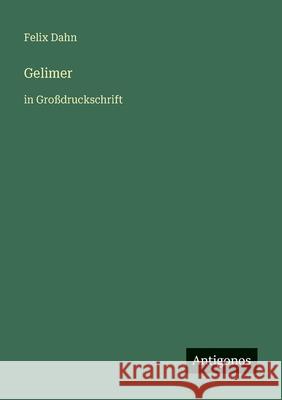 Gelimer: in Gro?druckschrift Felix Dahn 9783566080747