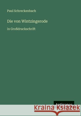 Die von Wintzingerode: in Gro?druckschrift Paul Schreckenbach 9783566083496 Antigonos Verlag