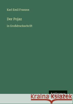 Der Pojaz: in Gro?druckschrift Karl Emil Franzos 9783566086855 Antigonos Verlag