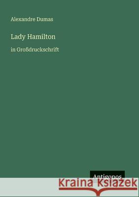 Lady Hamilton: in Gro?druckschrift Alexandre Dumas 9783566089061 Antigonos Verlag