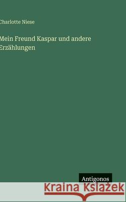 Mein Freund Kaspar und andere Erz?hlungen Charlotte Niese 9783566092795