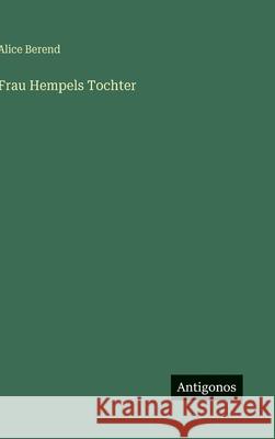 Frau Hempels Tochter Alice Berend 9783566098933 Antigonos Verlag
