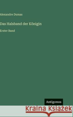 Das Halsband der K?nigin: Erster Band Alexandre Dumas 9783566108236 Antigonos Verlag