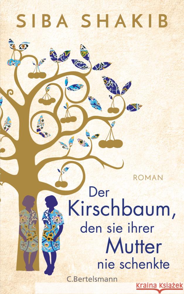 Der Kirschbaum, den sie ihrer Mutter nie schenkte Shakib, Siba 9783570104316