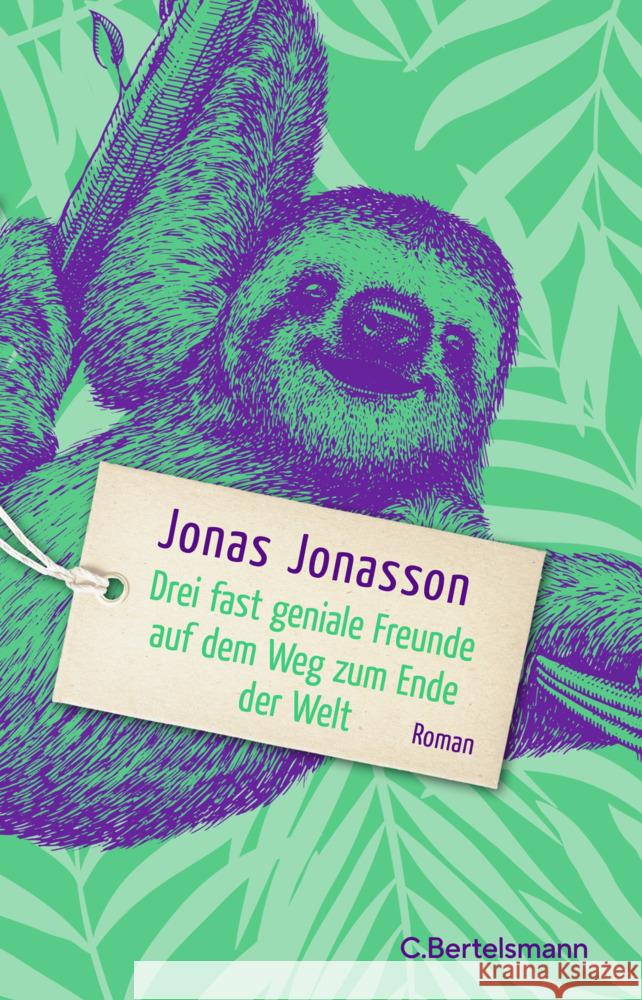 Drei fast geniale Freunde auf dem Weg zum Ende der Welt Jonasson, Jonas 9783570104866