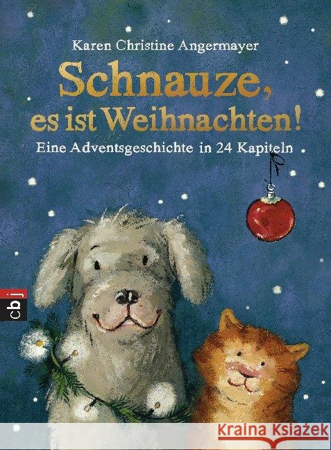 Schnauze, es ist Weihnachten! : Eine Adventsgeschichte in 24 Kapiteln Angermayer, Karen Chr. 9783570156667 cbj