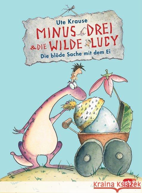 Minus Drei und die wilde Lucy - Die blöde Sache mit dem Ei Krause, Ute 9783570175347