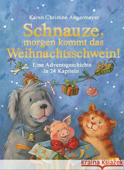 Schnauze, morgen kommt das Weihnachtsschwein! : Eine Adventsgeschichte in 24 Kapiteln Angermayer, Karen Chr. 9783570176344 cbj