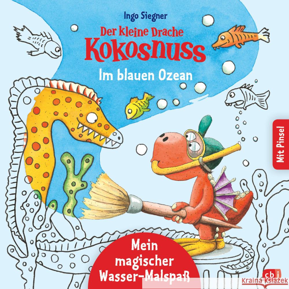 Der kleine Drache Kokosnuss - Mein magischer Wasser-Malspaß - Im blauen Ozean Siegner, Ingo 9783570179192 cbj