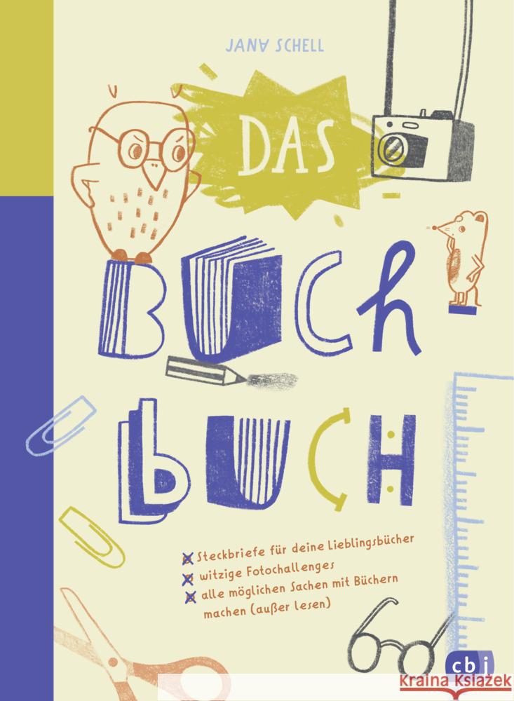 Das Buch-Buch - Steckbriefe für deine Lieblingsbücher - witzige Foto-Challenges - alle möglichen Sachen mit Büchern machen Schell, Jana 9783570179963