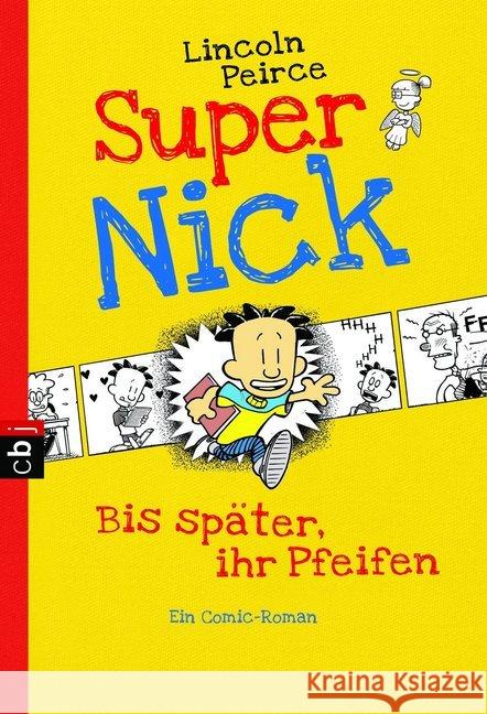 Super Nick - Bis später, ihr Pfeifen! : Ein Comic-Roman Peirce, Lincoln 9783570223550 cbj