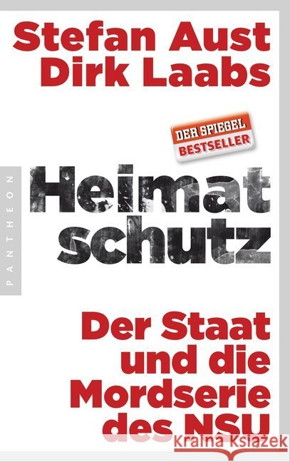Heimatschutz : Der Staat und die Mordserie des NSU Aust, Stefan; Laabs, Dirk 9783570552025 Pantheon