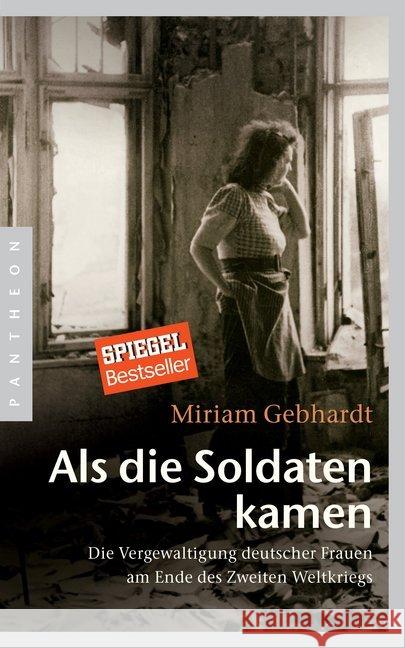 Als die Soldaten kamen : Die Vergewaltigung deutscher Frauen am Ende des Zweiten Weltkriegs Gebhardt, Miriam 9783570553404 Pantheon
