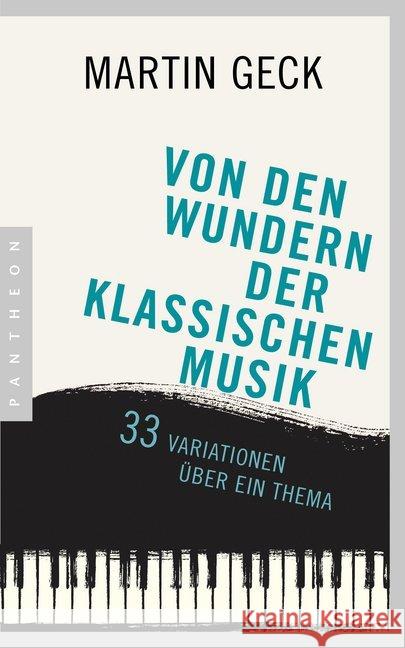Von den Wundern der klassischen Musik : 33 Variationen über ein Thema Geck, Martin 9783570553664