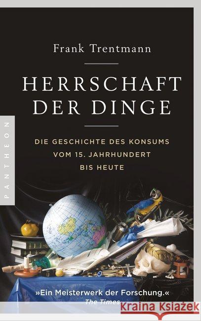 Herrschaft der Dinge : Die Geschichte des Konsums vom 15. Jahrhundert bis heute Trentmann, Frank 9783570553824