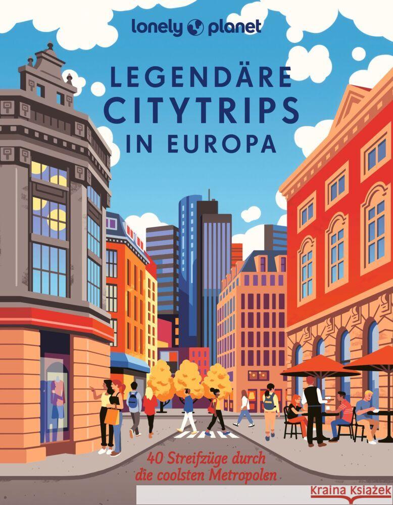 Lonely Planet Legendäre Citytrips in Europa Biege, Bernd, Kalmbach, Gabriele, Kaupat, Mirko 9783575010827