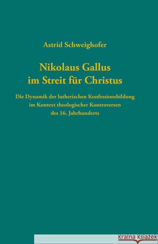 Nikolaus Gallus im Streit für Christus Schweighofer, Astrid 9783579011721