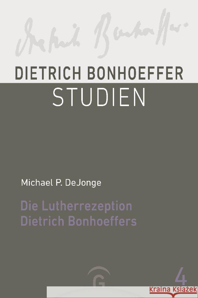 Die Lutherrezeption Dietrich Bonhoeffers DeJonge, Michael P. 9783579062396