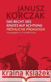 Das Recht des Kindes auf Achtung. Fröhliche Pädagogik Korczak, Janusz Beiner, Friedhelm  9783579064628 Gütersloher Verlagshaus